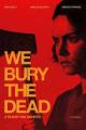 We Bury the Dead 
